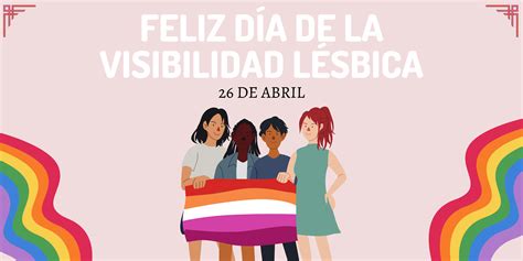 dos lebianas|Día de la Visibilidad Lésbica: cuatro mujeres lesbianas nos .